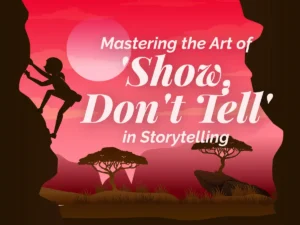 Mastering ‘Show, Don’t Tell’ in Your Writing